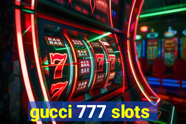 gucci 777 slots